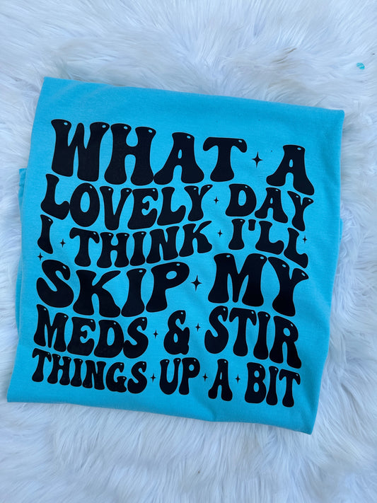 Think I’ll skip my meds