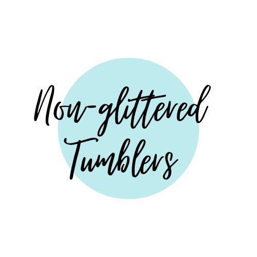 Non-Glittered Tumblers