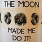 The moon made me do it Mug