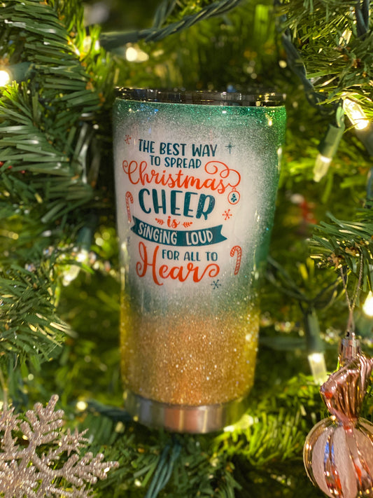 Best way to Spread Christmas Cheer is singing loud for all to hear tumbler epoxy glitter tumbler